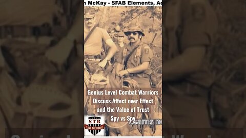 Genius Level Combat Warriors Discuss Affect over Effect and the Value of Trust Spy Vs Spy