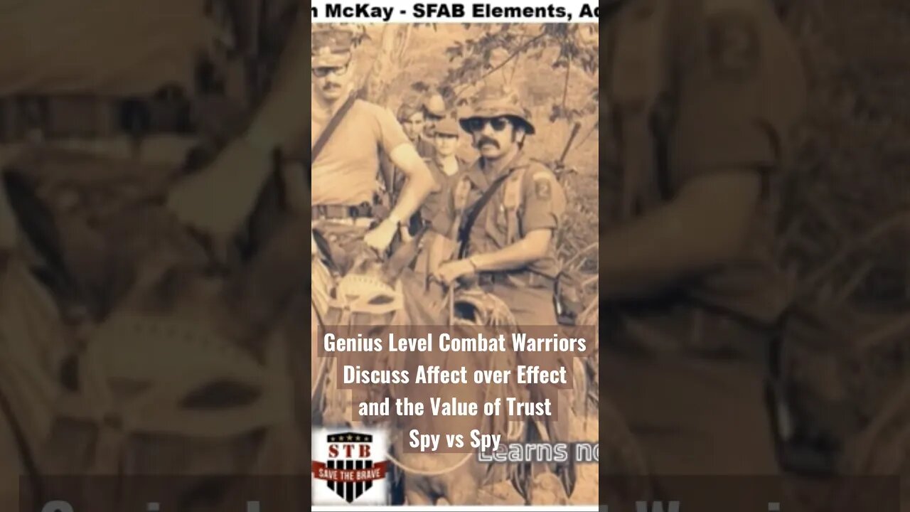 Genius Level Combat Warriors Discuss Affect over Effect and the Value of Trust Spy Vs Spy