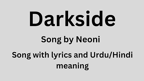 Darkside, Song with lyrics and Urdu/Hindi meaning