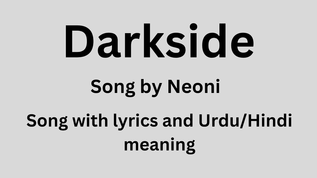 Darkside, Song with lyrics and Urdu/Hindi meaning