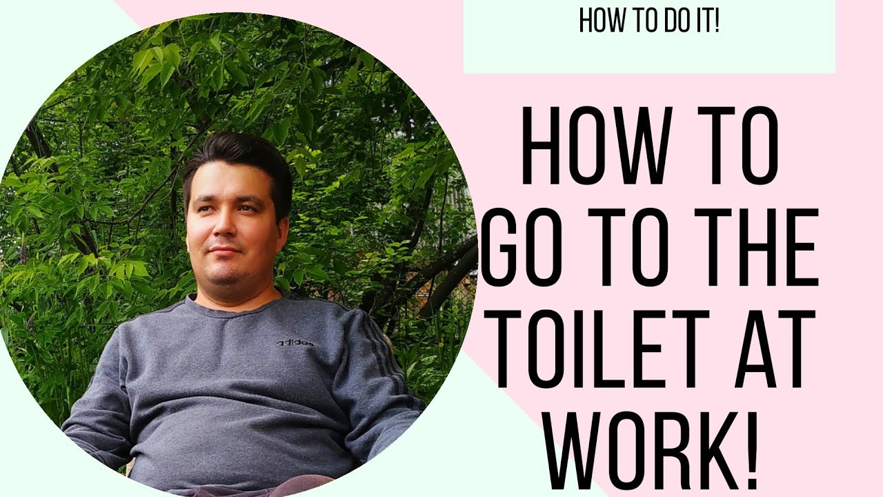 how to go to the toilet at work. instruction. watch now!