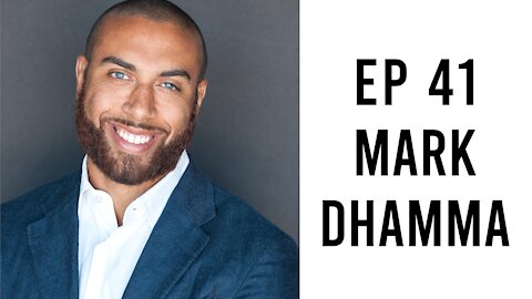 Ep 41 - Mark Dhamma - How to Biohack a Positive, High Performance Mindset