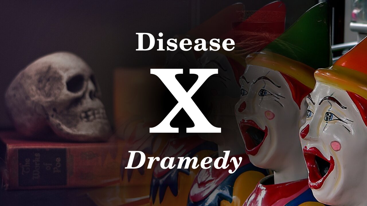 The Disease X Dramedy