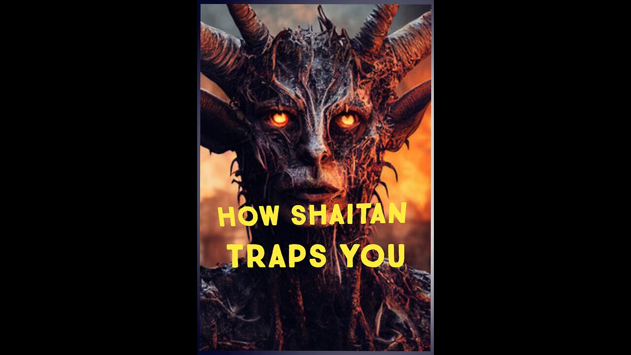 How shaitan traps you