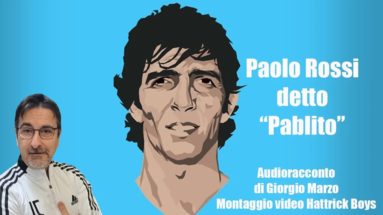 Audio Racconto : Paolo Rossi detto "Pablito" di Giorgio Marzo.