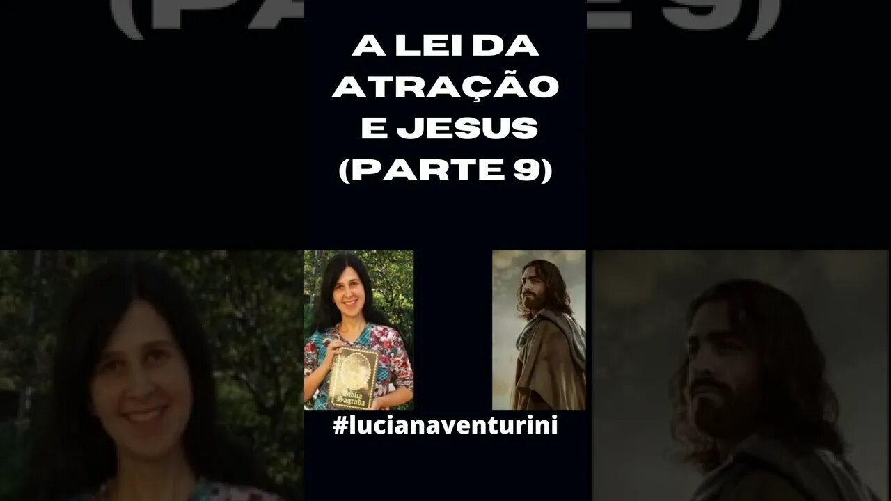 A lei da atração e Jesus (Parte 9) #shorts #lucianaventurini #desenvolvimentopessoal #vivermelhor