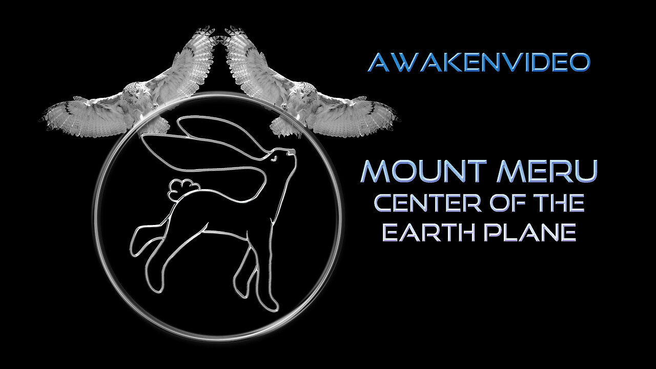 Awakenvideo - Mount Meru Center of The Earth Plane