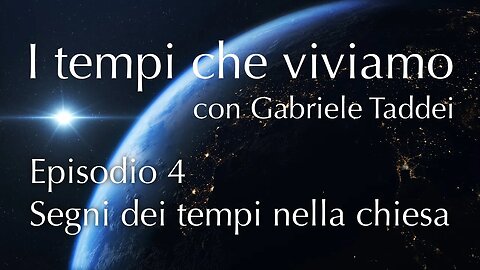 4. Segni dei tempi nella chiesa - I tempi che viviamo