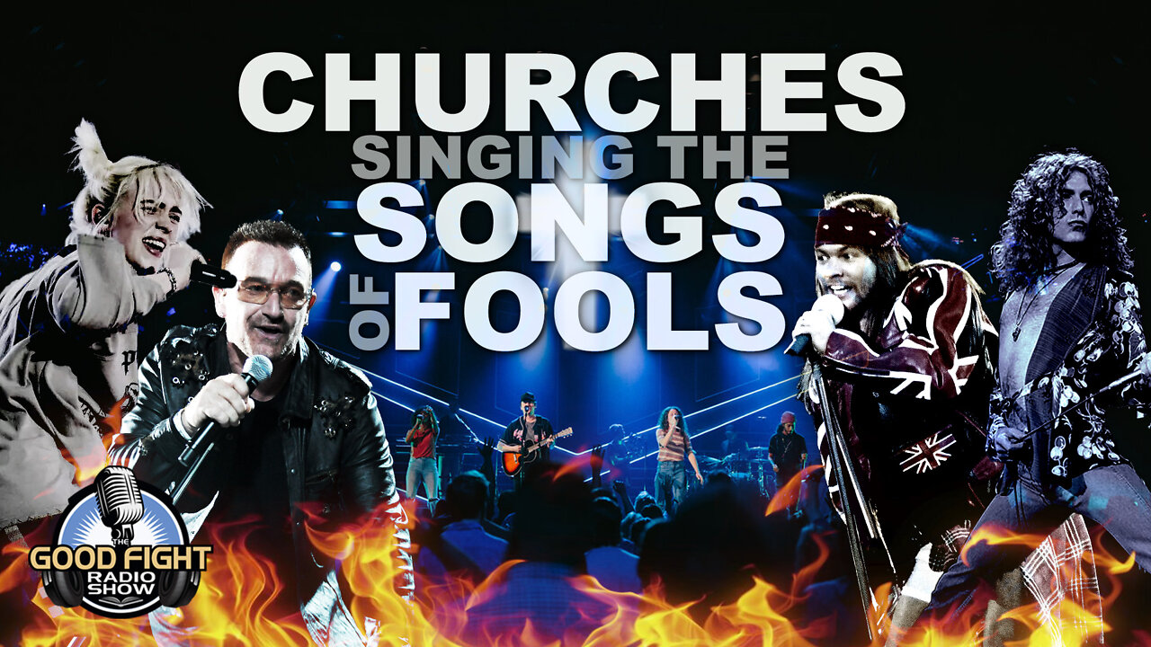 Churches Singing the Songs of Fools