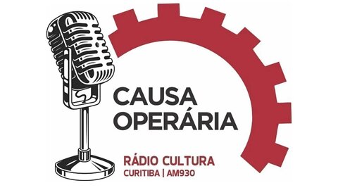 Programa Causa Operária #35 - Rádio Cultura AM 930 - Curitiba (15.07.2022)