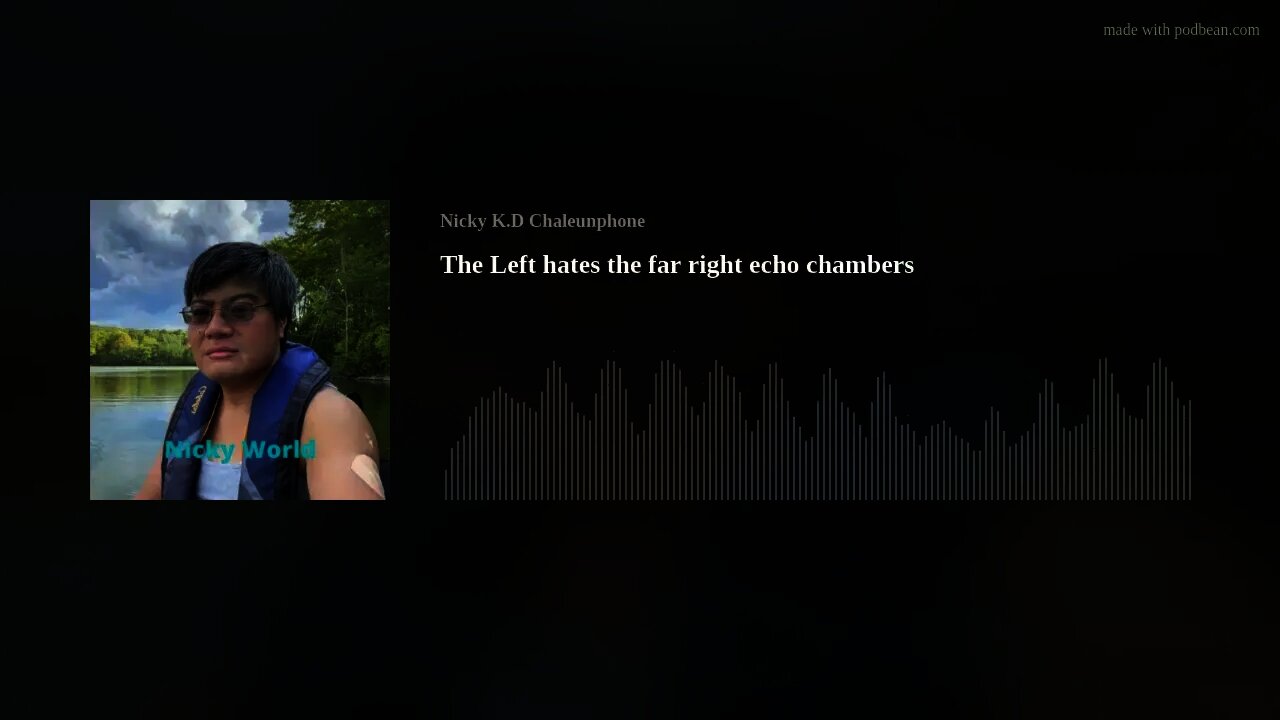 The Left hates the far right echo chambers