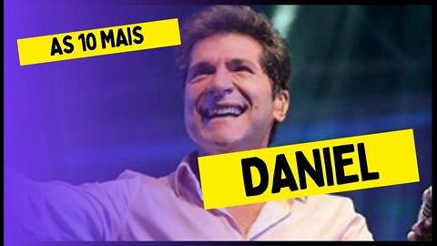 As 10 Mais do Daniel