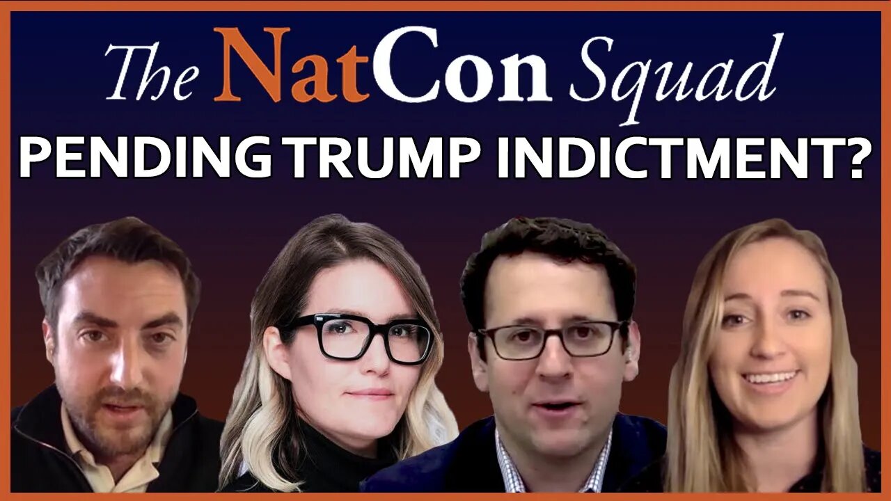 Pending Trump Indictment? | The NatCon Squad | Episode 107