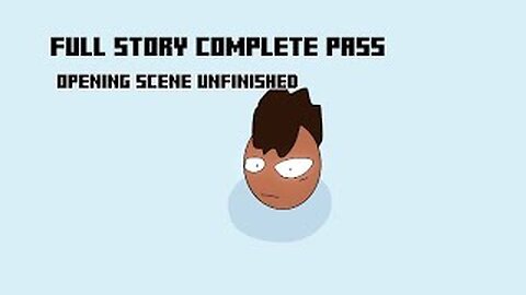 Full Story Complete Pass - Opening Scene (Unfinished)