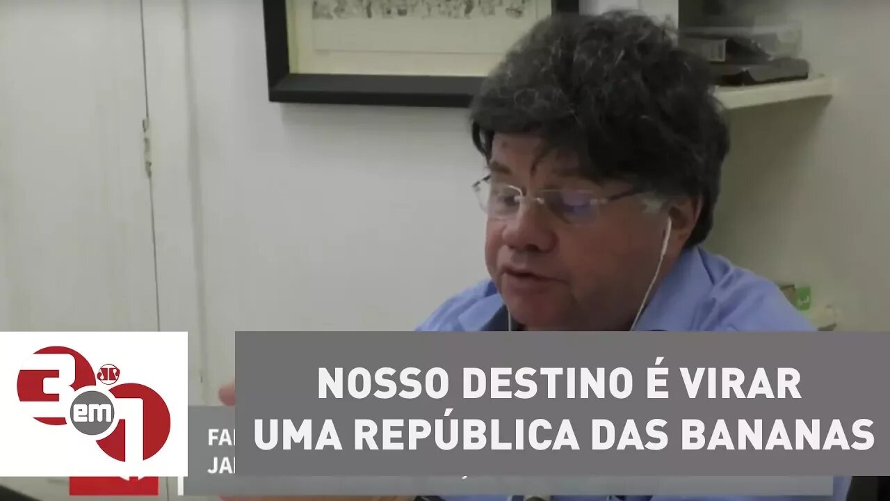 Madureira: Nosso destino é virar uma república das bananas