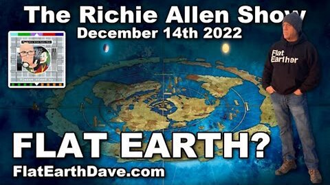 [Flat Earth Dave Interviews 2] Richie Allen Show Dec 14, 2022 Flat Earth Dave [Dec 14, 2022]