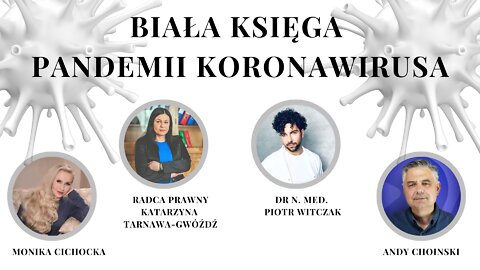 BIAŁA KSIĘGA PANDEMII KORONAWIRUSA | COVID-19, PANDEMIA, PLANDEMIA | MONIKA CICHOCKA, ANDY CHOIŃSKI, KATARZYNA TARNAWA-GWÓŹDŹ, DR PIOTR WITCZAK