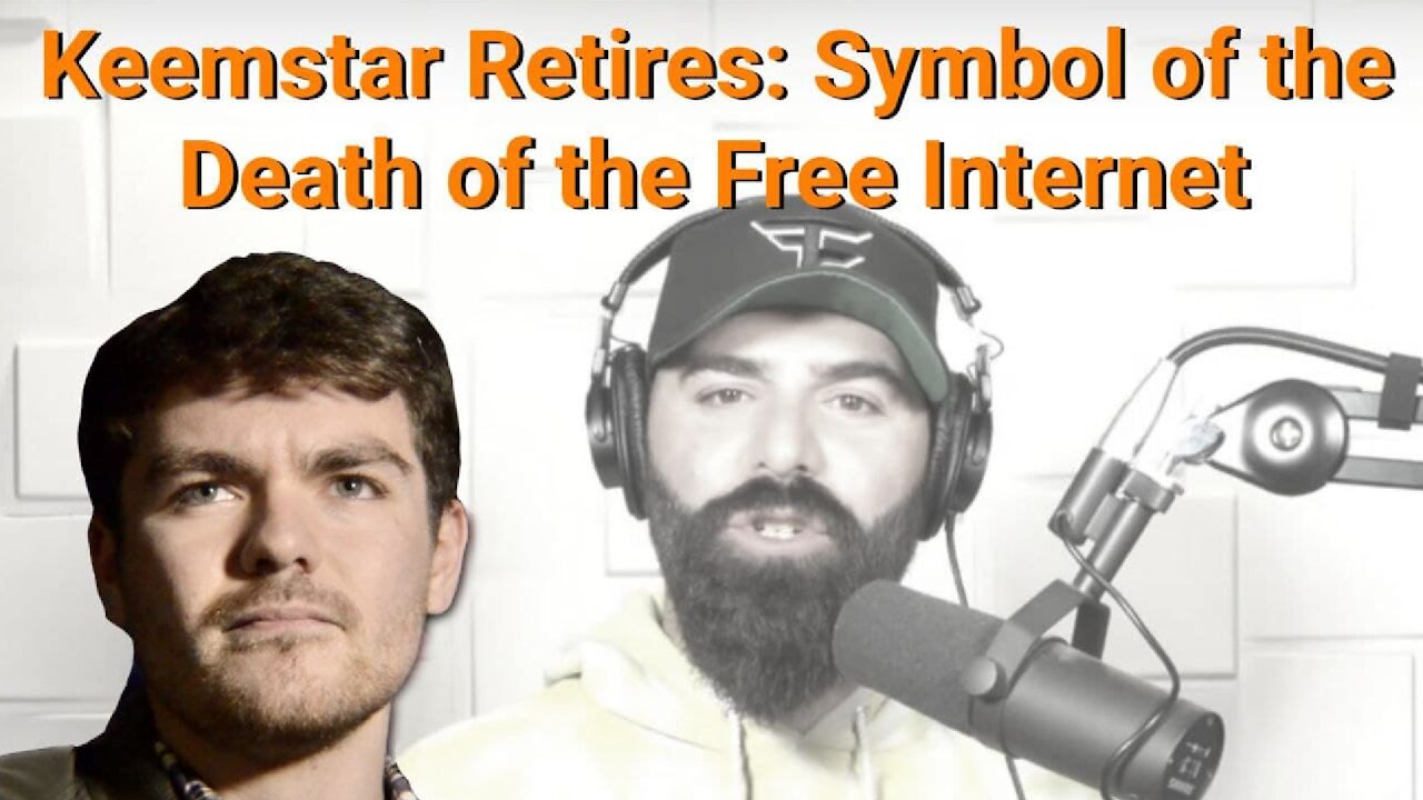 Nick Fuentes || Keemstar: Symbol of the Death of the Free Internet