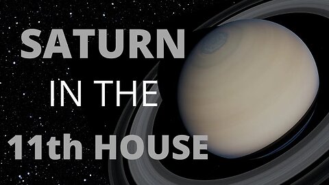 Saturn In The 11th House in Astrology