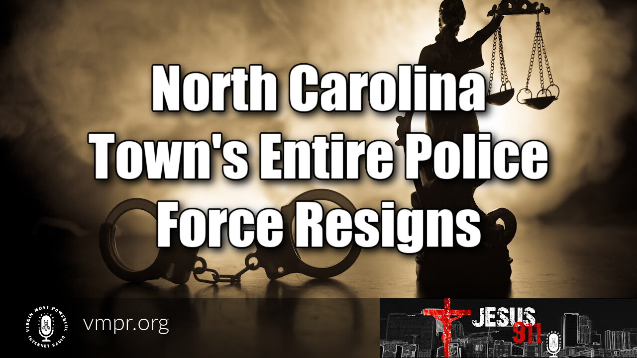 02 Aug 22, Jesus 911: North Carolina Town's Entire Police Force Resigns