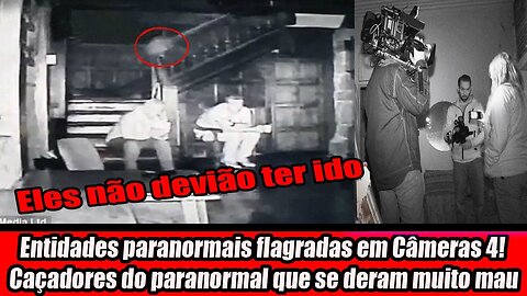 Entidades paranormais flagradas em Câmeras 4! Caçadores do paranormal que se deram muito mau