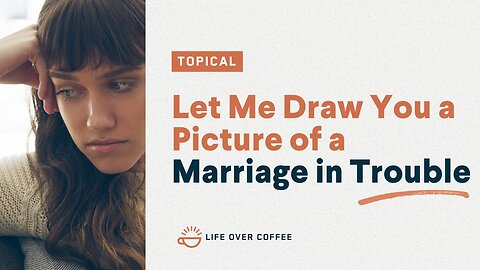 Let Me Draw You a Picture of a Marriage in Trouble