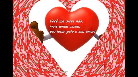 Você me disse não, ainda assim, vou lutar pelo seu amor! [Frases e Poemas]