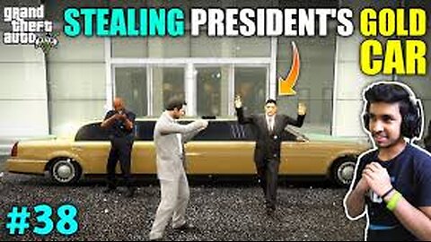 I STOLE PRESIDENT'S GOLD CAR - GTA V GAMEPLAY #38