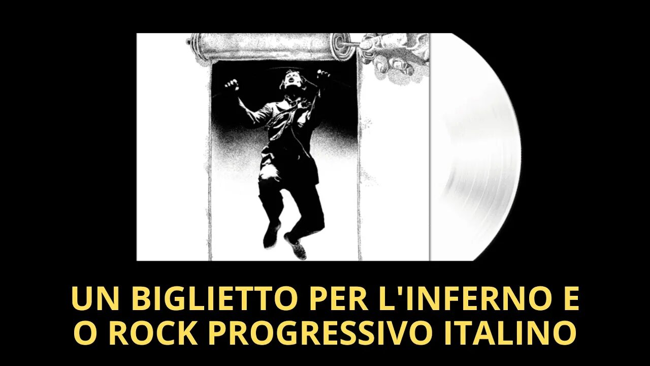 UN BIGLIETTO PER L'INFERNO E O ROCK PROGRESSIVO ITALIANO