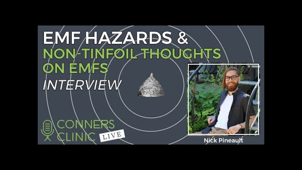 EMF Hazards and Non-Tinfoil Thoughts on EMFS with Nick Pineault | Conners Clinic Live #29