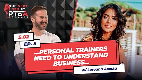Loreana Acosta & Alex Potrc: How to elevate your fitness business | PTBA The Next Gen PT