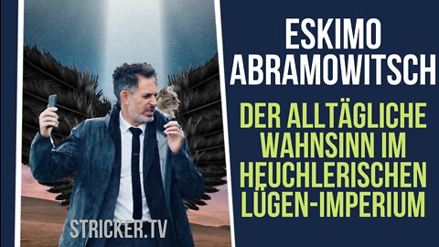 Eskimo Abramowitsch - Der alltägliche Wahnsinn im heuchlerischen Lügen-Imperium