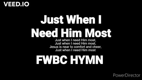 Just When I need Him Most | FWBC HYMN With LYRICS