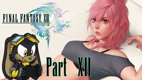 Final Fantasy XIII | Part 12 | PC | First Time Playthrough - Epic Journey through Cocoon