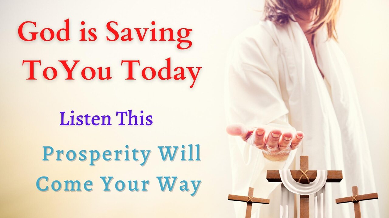 God is Saving To You Today | Prosperity Will Come Your Way | God Says ✝️✝️✝️✝️ | #4