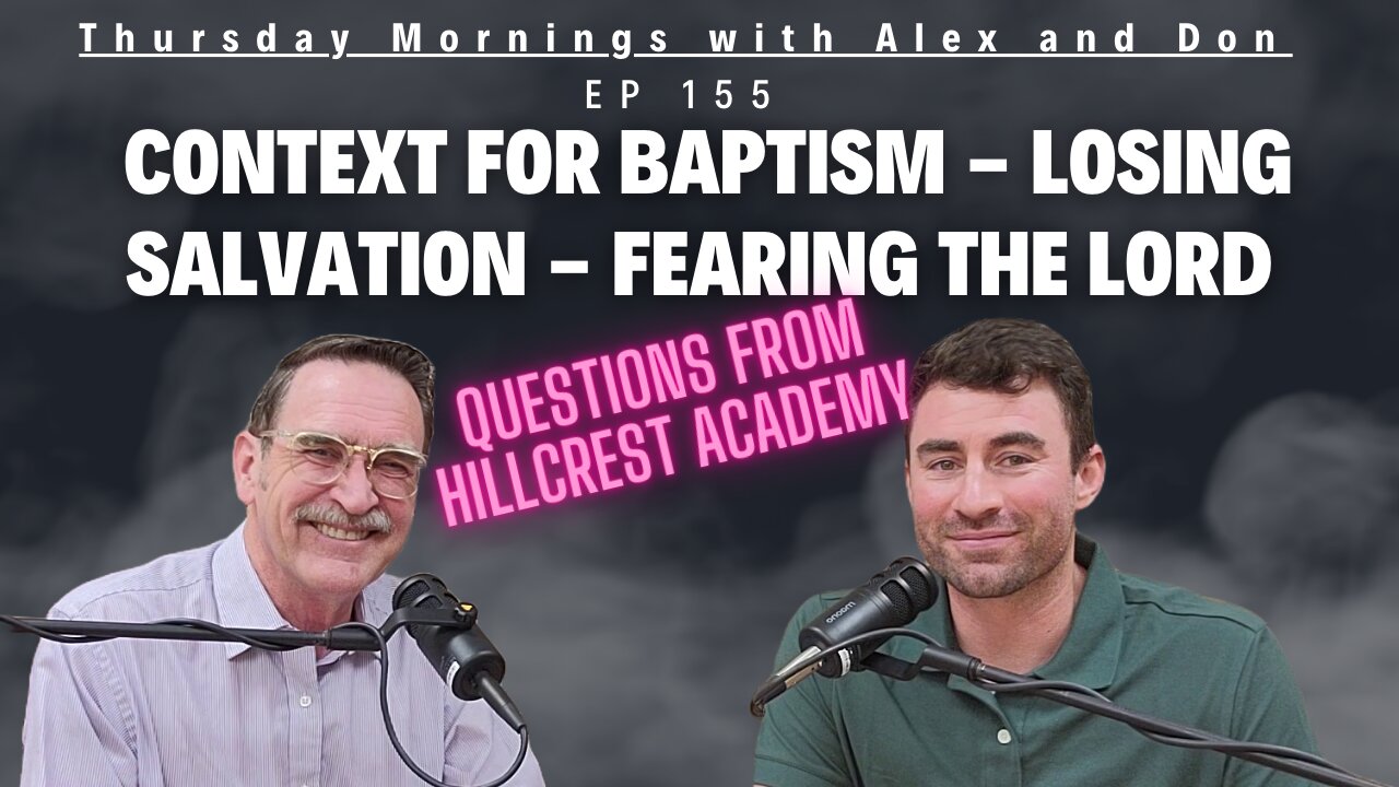 156- Context for Baptism - Losing Salvation - Fearing the Lord