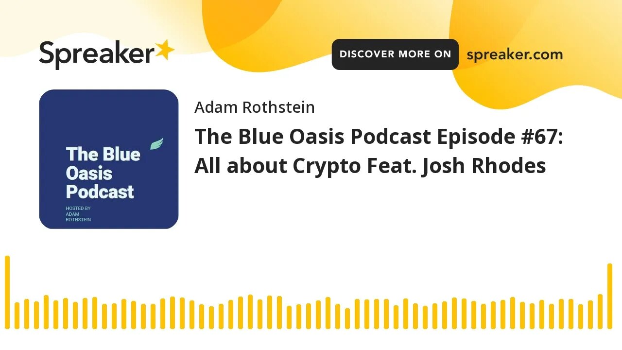 The Blue Oasis Podcast Episode #67: All about Crypto Feat. Josh Rhodes