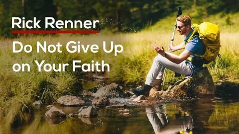 Do Not Give Up on Your Faith — Rick Renner