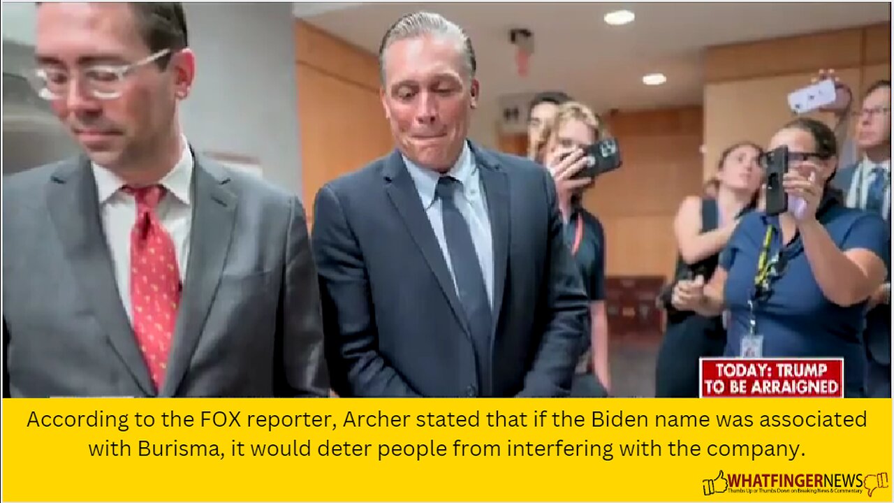 According to the FOX reporter, Archer stated that if the Biden name was associated with Burisma