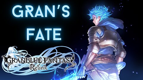 GRANBLUE FANTASY RELINK: GRAN's FATE