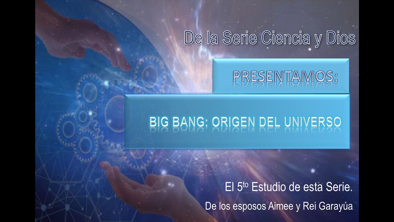 Big Bang -Origen de lo Que Existe -Estudio 5