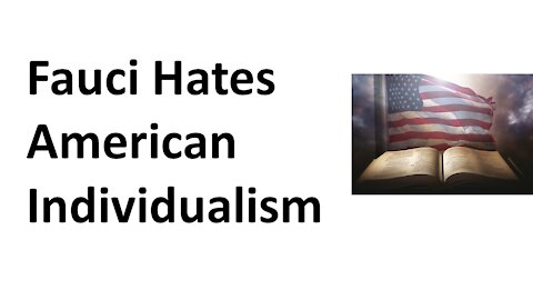 Fauci Hates American Indivualism