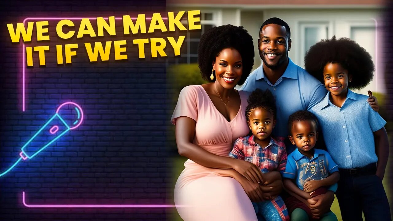 Pt 2 How Do We Build Back The Black Nuclear Family?