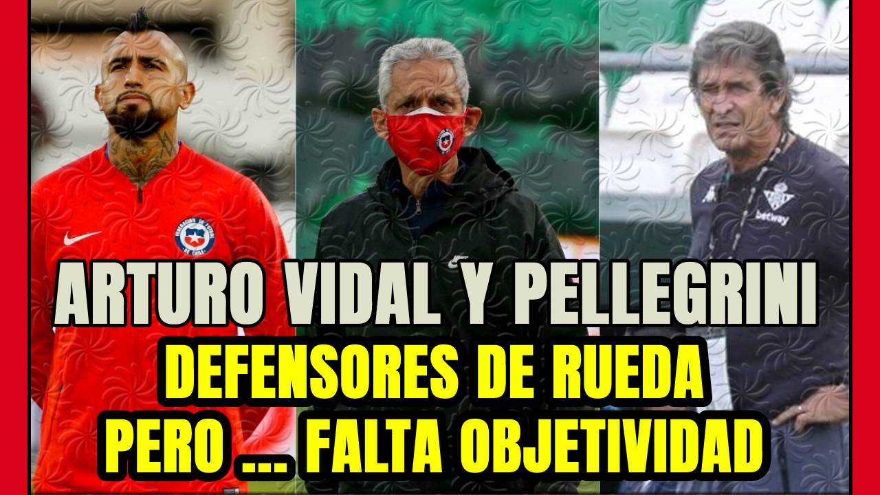 PELLEGRINI se une a ARTURO VIDAL en la DEFENSA a REINALDO RUEDA: tienen un RELATO INCOMPLETO!