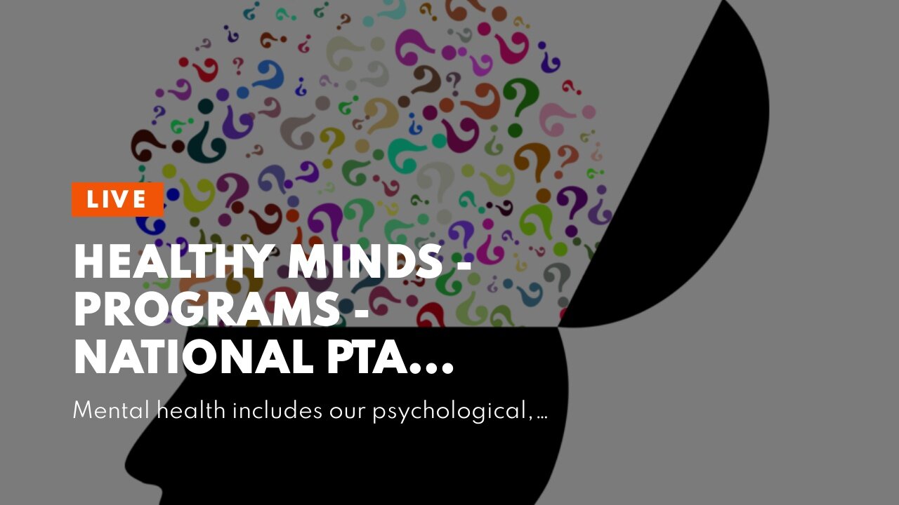 Healthy Minds - Programs - National PTA Fundamentals Explained