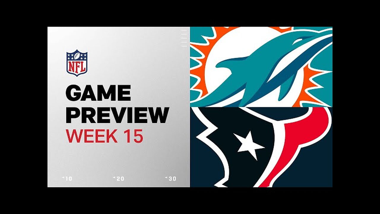 Miami Dolphins vs. Houston Texans | 2024 Week 15 Game Preview