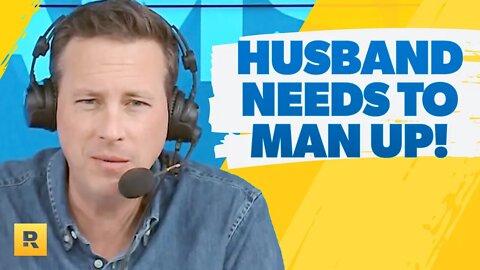 Your Husband Needs To Man Up and Lead!