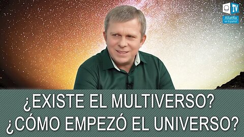 ¿Existe el multiverso? ¿Cómo empezó el universo?