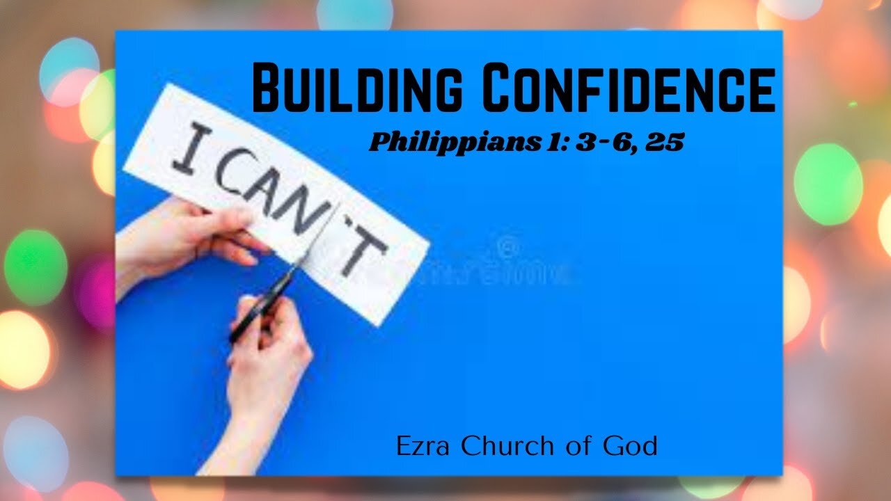 Building Confidence - Philippians 1: 3-6, 25