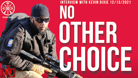 No Other Choice (Interview with Kevin Dixie 12/13/2021)